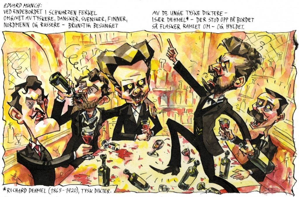 Edvard Munch i dårlig selskap på grisefylla i vertshuset Zum Schwarzen Ferkel. Vi ser August Strindberg i midten. Blant andre kjente nordmenn som frekventerte denne kneipa var Christian og Oda Krohg, Dagny Juel og Gunnar Heiberg. Illustrasjon hentet fra Munch (Steffen Kverneland, No Comprendo Press, 2013)